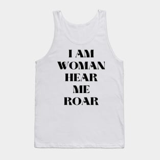 I am woman hear me roar Tank Top